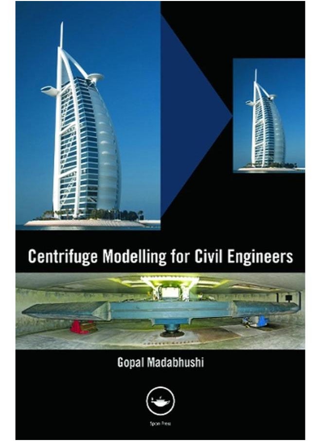 Centrifuge Modelling for Civil Engineers 