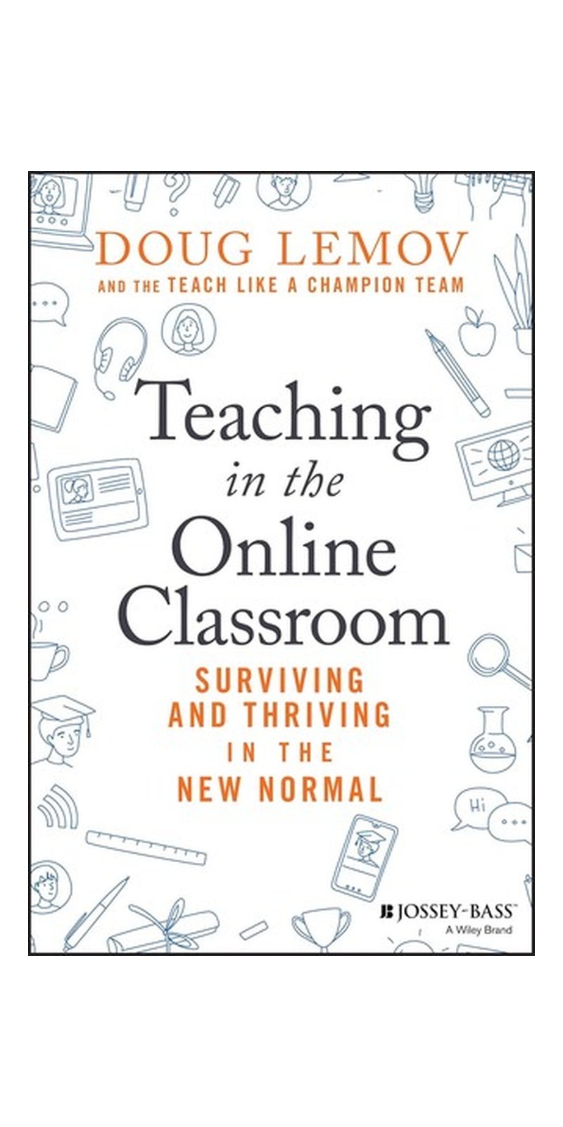 Teaching, Technology and the 'New Normal': A Short Guide to Surviving and Thriving in the World of Online Teaching