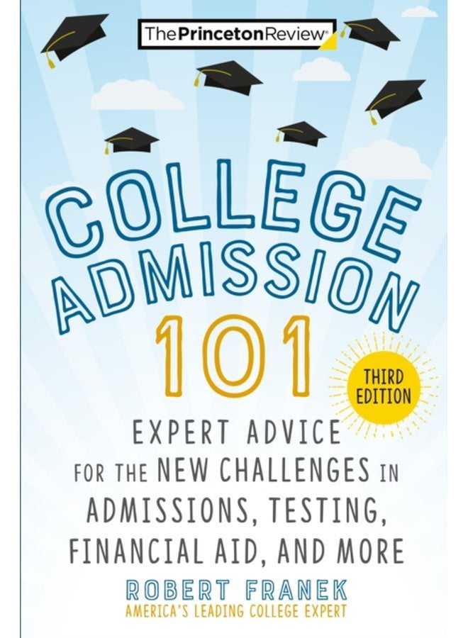 College Admission 101 Expert Advice for the New Challenges in Admissions Testing Financial Aid and More - Paperback