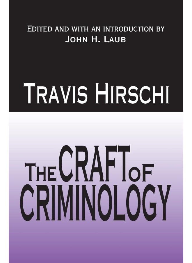 The Craft of Criminology: Selected Papers 