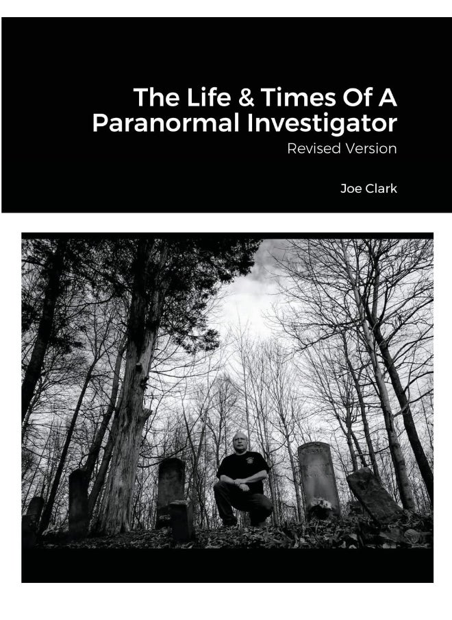 The Life & Times Of A Paranormal Investigator: Revised Version  - Image 1