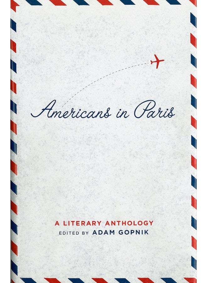 Americans in Paris: A Literary Anthology: A Library of America Special Publication