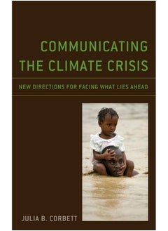 Communicating the Climate Crisis: New Directions for Facing What Lies Ahead 