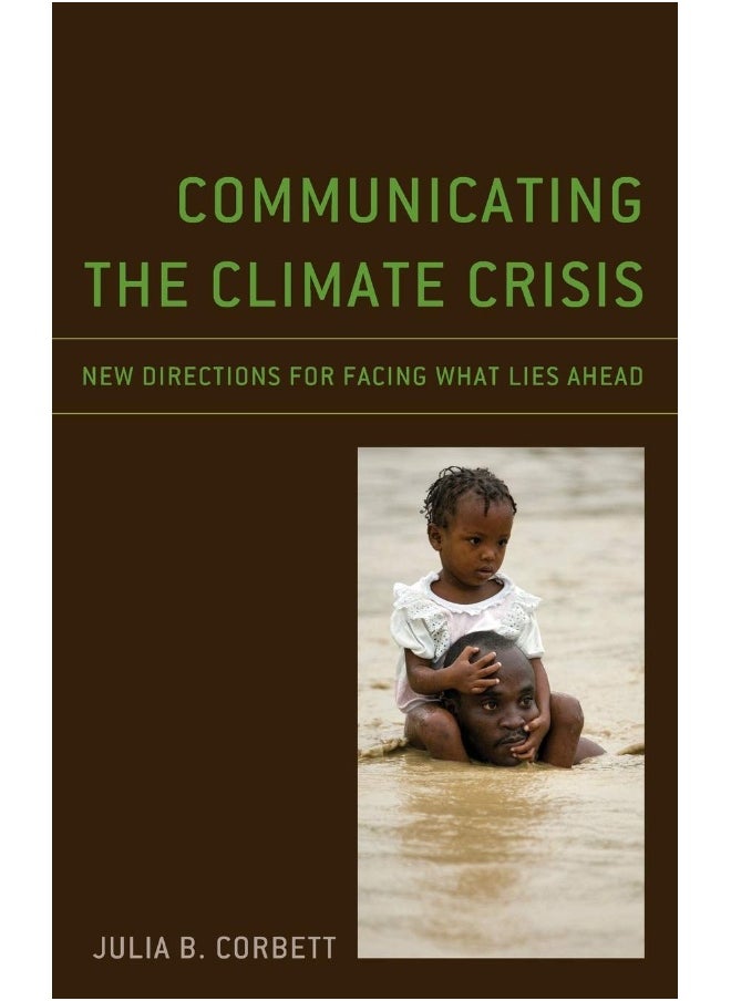 Communicating the Climate Crisis: New Directions for Facing What Lies Ahead 