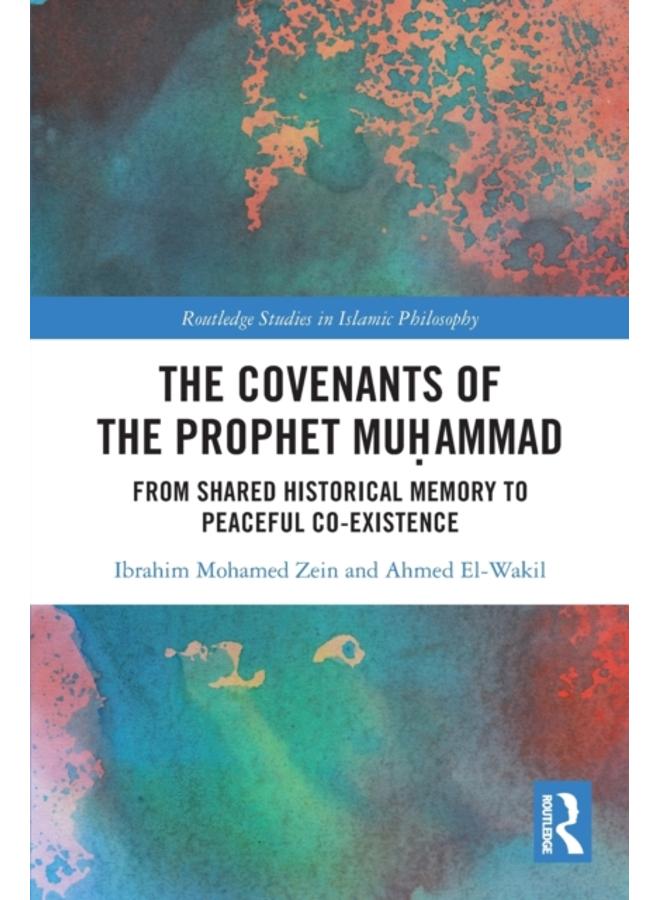 The Covenants of the Prophet Muhammad : From Shared Historical Memory to Peaceful Co-existence 