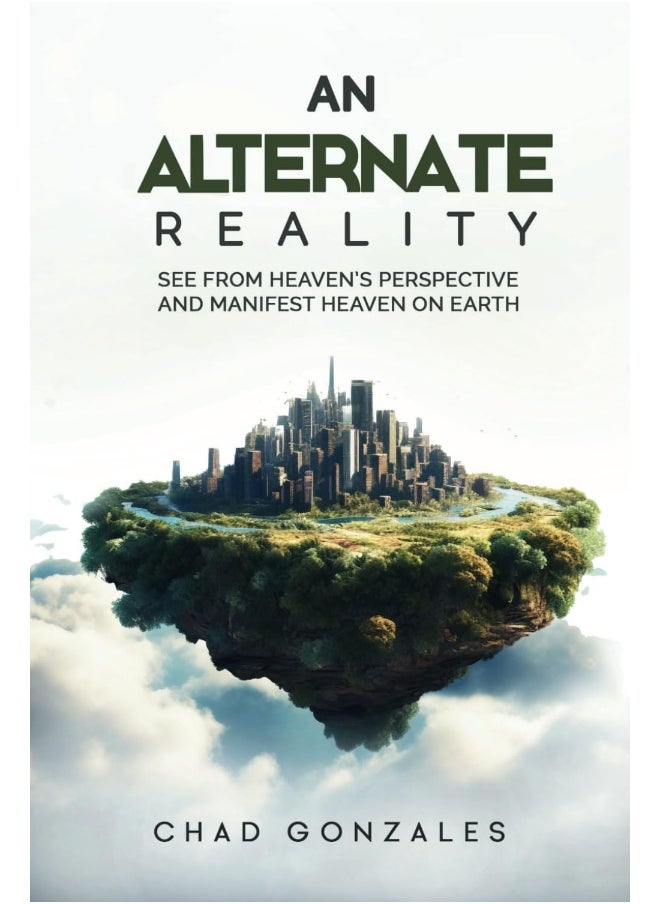 An Alternate Reality: See From Heaven's Perspective So You Manifest Heav  - Image 2