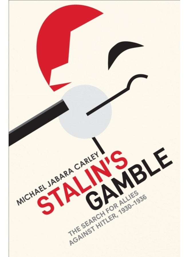 Stalin s Gamble The Search for Allies against Hitler 1930 1936 - Hardback