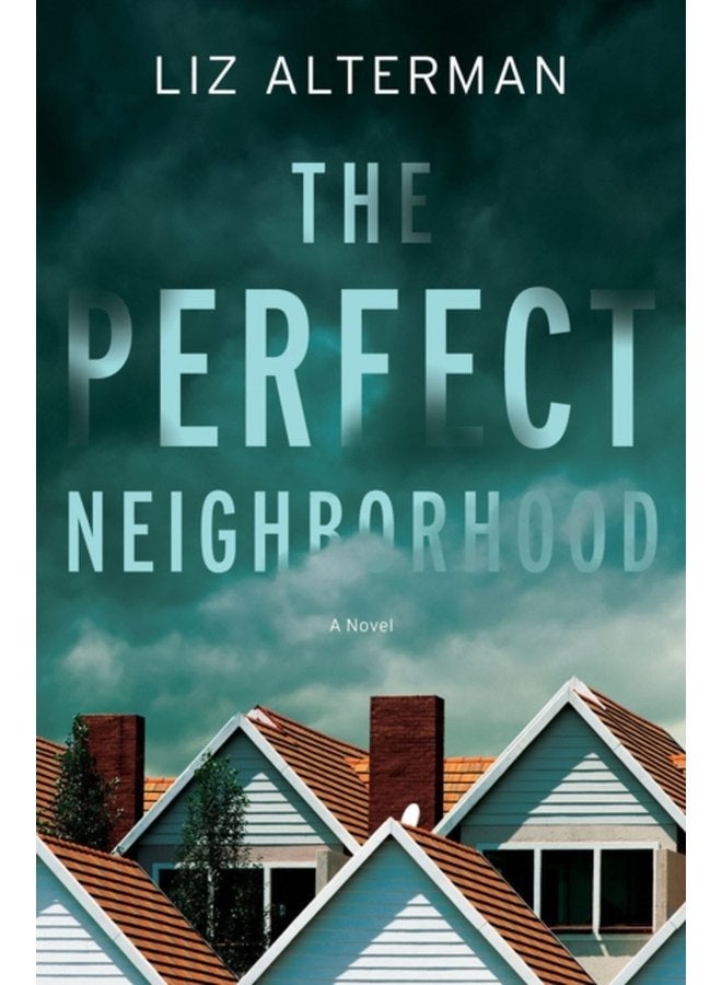 The Perfect Neighborhood A Novel - Hardback