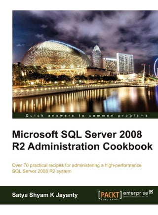 Microsoft SQL Server 2008 R2 Administration Cookbook - pzsku/Z4E6B98EADA221E922E95Z/45/1748329290/aa6ad16b-ad94-43c6-9e43-ad795be03107