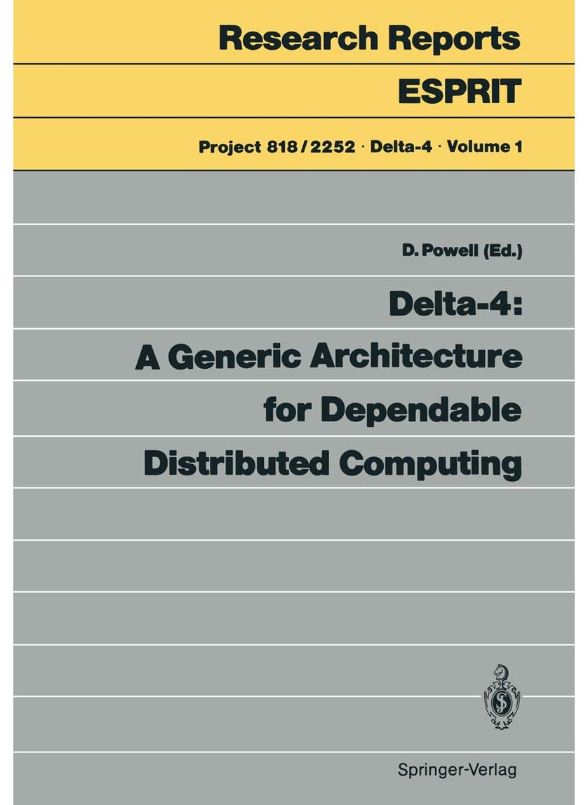 Delta-4: A Generic Architecture for Dependable Distributed Computing 