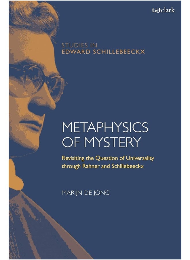Metaphysics of Mystery: Revisiting the Question of Universality Through Rahner and Schillebeeckx 