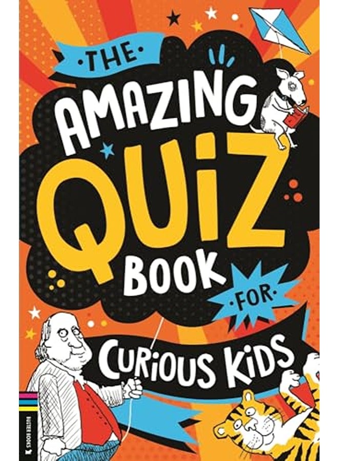 The Amazing Quiz Book For Curious Kids