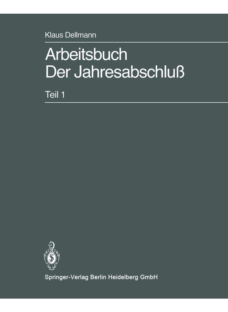 Arbeitsbuch Der Jahresabschluss: Teil 1: Grundlagen Des Handelsrechtlichen Jahresabschlusses in Strukturubersichten, Beispielen Und Aufgaben 