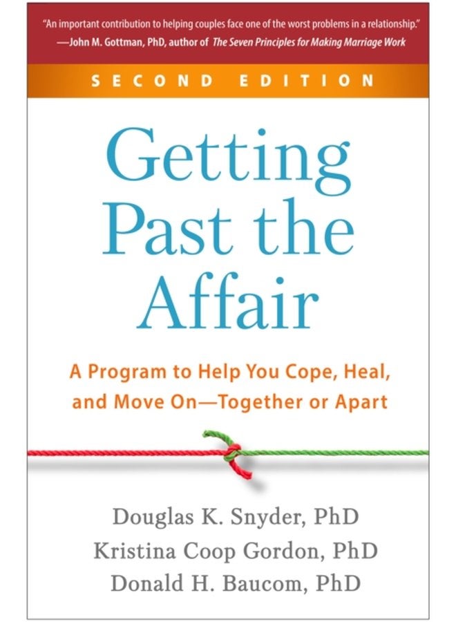 Getting Past the Affair Second Edition A Program to Help You Cope Heal and Move On Together or Apart - Paperback