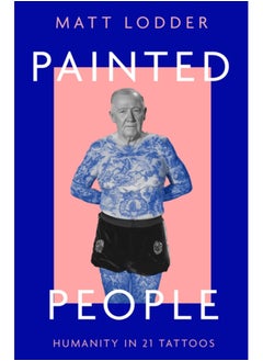 Painted People : Humanity in 21 Tattoos 