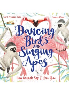 Dancing Birds and Singing Apes: How Animals Say I Love You 