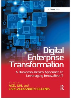Digital Enterprise Transformation: A Business-Driven Approach to Leveraging Innovative IT 