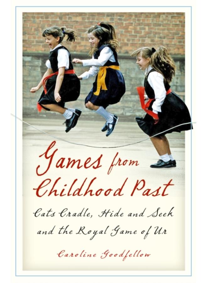 Games from Childhood Past : Cats Cradle, Hide and Seek and the Royal Game of Ur 