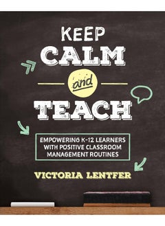 Keep CALM and Teach: Empowering K-12 Learners With Positive Classroom Management Routines
