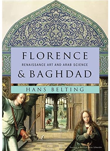 Florence And Baghdad Renaissance Art And Arab Science 