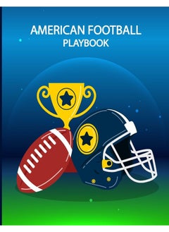 American Football Playbook: Build Own Plays, Strategize and Create Winning Game Plans with Field Diagrams Notebook for Drawing Up Plays, Scouting and Creating Drills for Coaches and Players