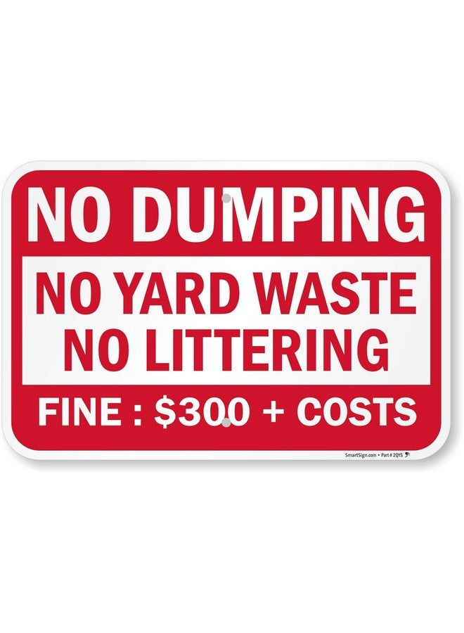 SmartSign SmartSign "No Dumping, Yard Waste, Littering - Fine: $300 + Costs" Sign | 12" x 18" Aluminum  - Image 1