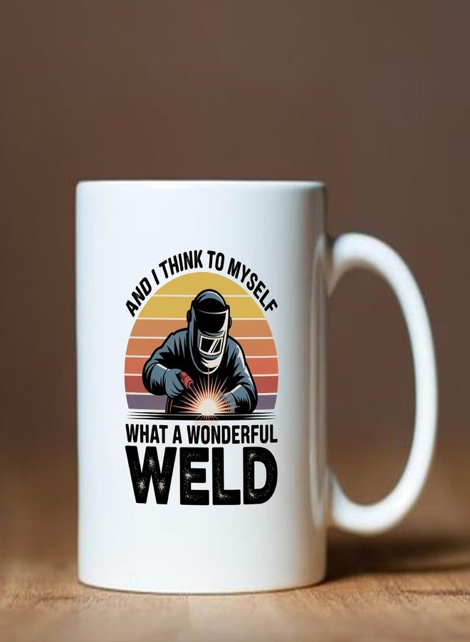 Panvola And I Think To Myself What A Wonderful Weld Welder Gifts For Men Women Welding Gifts Metal Fabricator Solderer Novelty Drinkware Ceramic Mug 11 oz White - Image 4