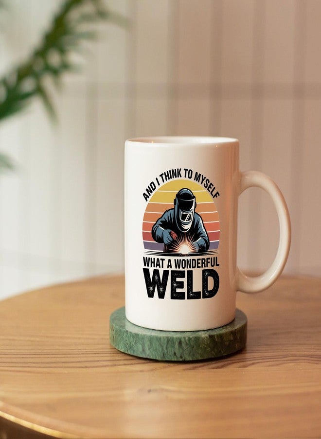 Panvola And I Think To Myself What A Wonderful Weld Welder Gifts For Men Women Welding Gifts Metal Fabricator Solderer Novelty Drinkware Ceramic Mug 11 oz White - Image 5