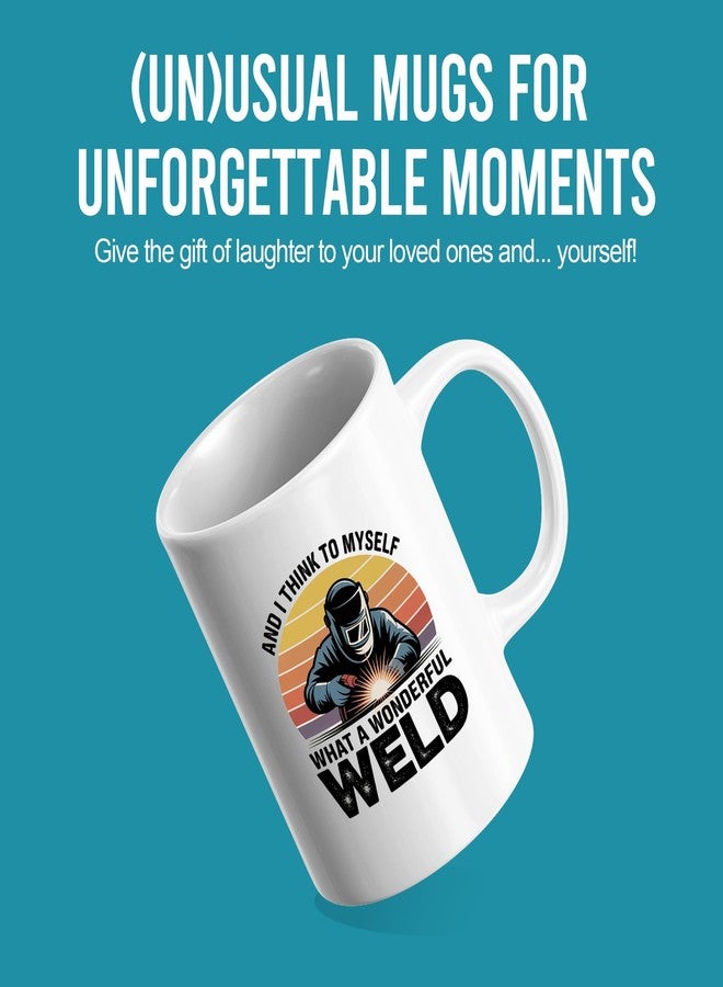 Panvola And I Think To Myself What A Wonderful Weld Welder Gifts For Men Women Welding Gifts Metal Fabricator Solderer Novelty Drinkware Ceramic Mug 11 oz White - Image 2