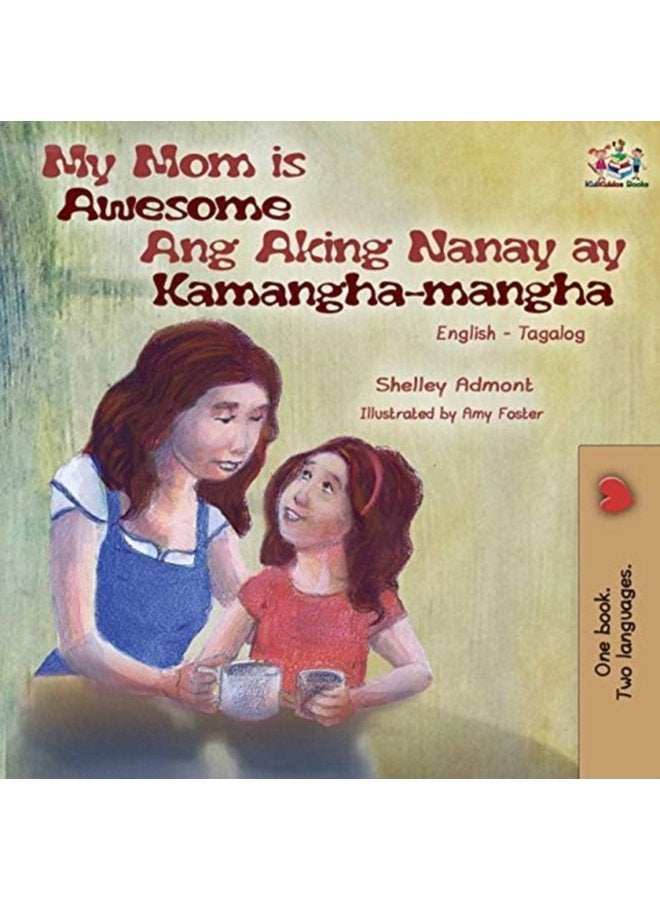 My Mom is Awesome Ang Aking Nanay ay Kamangha mangha English Tagalog Bilingual Book - Paperback
