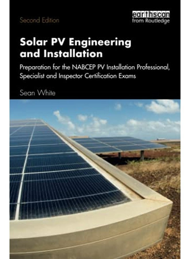 Solar PV Engineering and Installation: Preparation for the NABCEP PV Installation Professional, Spec 