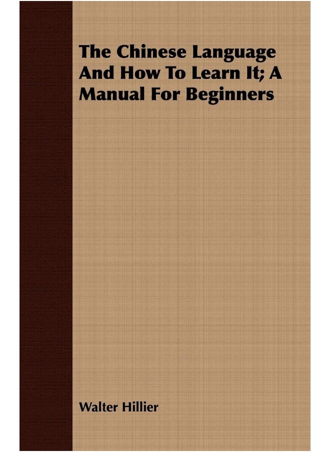 The Chinese Language And How To Learn It; A Manual For Beginners 
