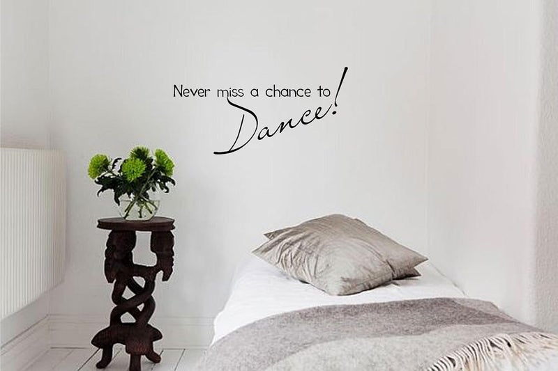 Never Miss a Chance to Dance! Vinyl Wall Decal