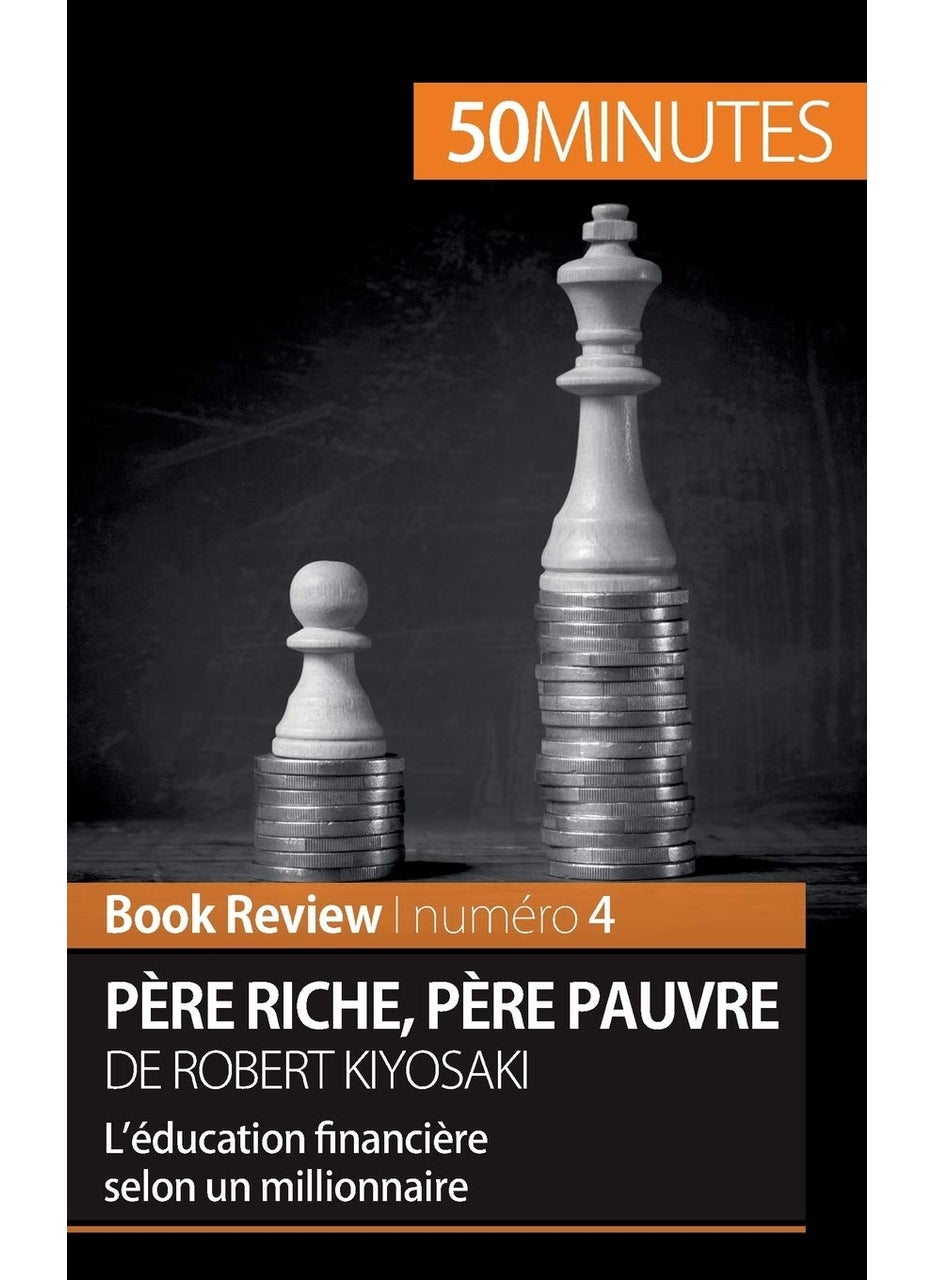 Père riche, père pauvre de Robert Kiyosaki (Book Review): L'éducation financière selon un millionnaire 