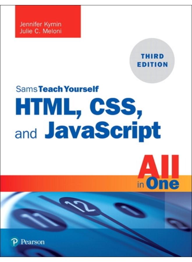 HTML, CSS, and JavaScript All in One : Covering HTML5, CSS3, and ES6, Sams Teach Yourself 