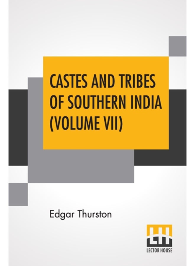 Castes And Tribes Of Southern India (Volume VII) : Volume VII-T To Z, Assisted By K. Rangachari, M.A. 