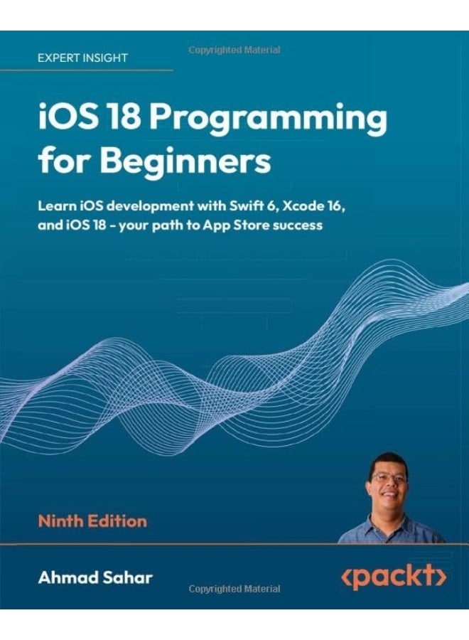 iOS 18 Programming for Beginners - Ninth Edition: Learn iOS development with Swift 6, Xcode 16, and iOS 18 - your path to App Store success - Image 1