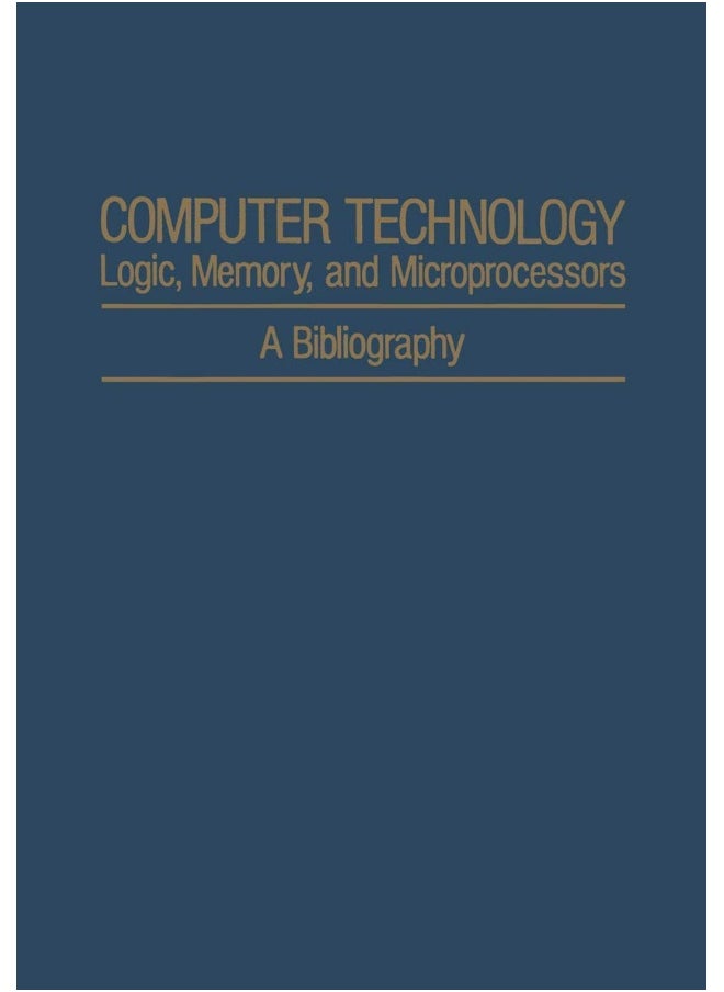 Computer Technology: Logic, Memory, and Microprocessors : A Bibliography 