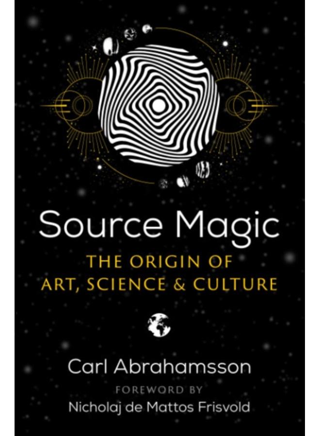 Source Magic : The Origin of Art, Science, and Culture 