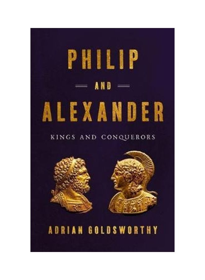 Philip And Alexander: Kings And Conquerors - Image 2