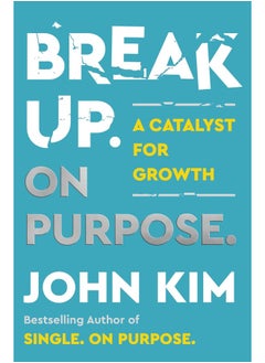 Break Up On Purpose: A Catalyst for Growth 