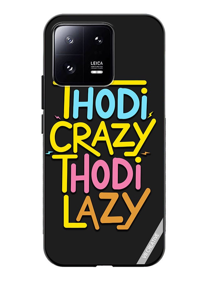 VR CREATIVE Protective Case Cover For Xiaomi 13 Thodi Crazy Thodi Lazy Quots Design Multicolour - Image 1