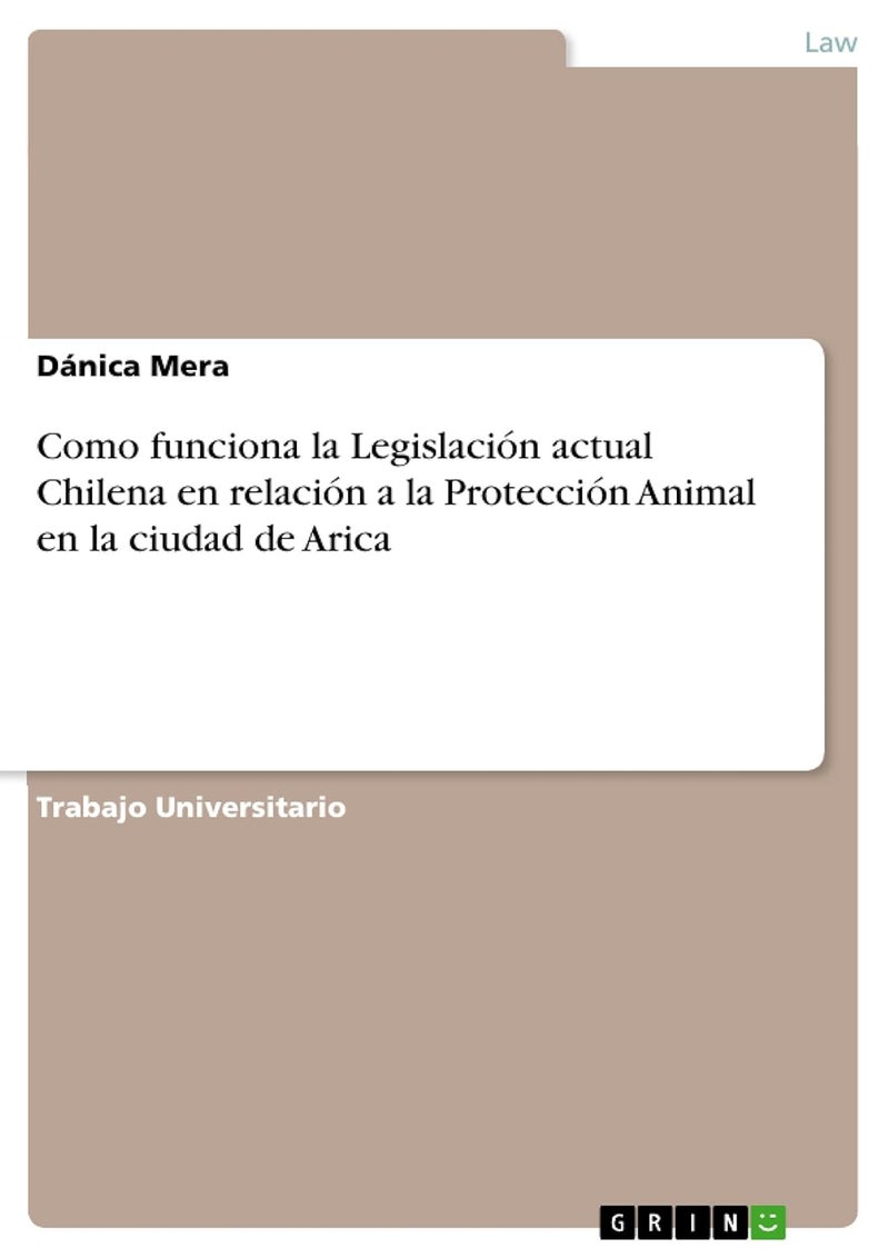 Como funciona la Legislación actual Chilena en relación a la Protección Animal en la ciudad de Arica