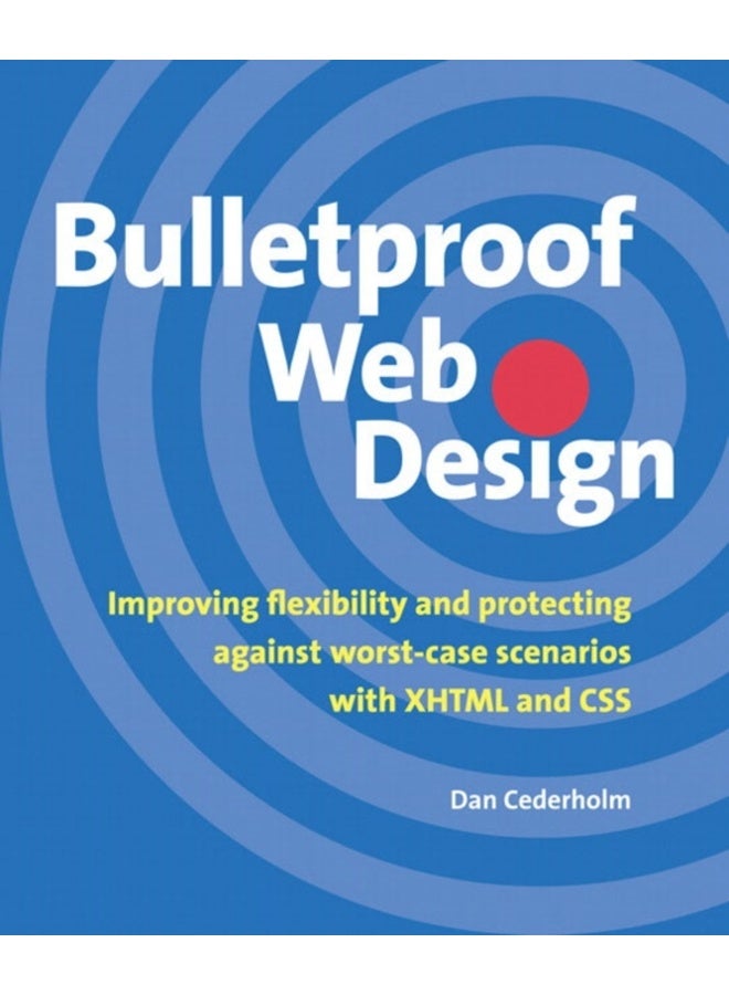 Bulletproof Web Design: Improving flexibility and protecting against worst-case scenarios with XHTML and CSS 