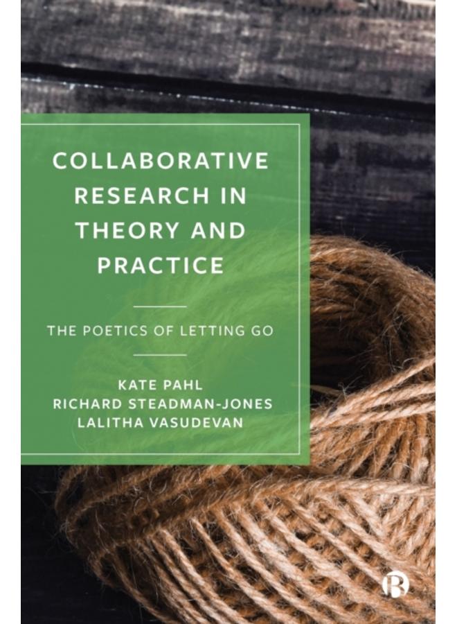 Collaborative Research in Theory and Practice : The Poetics of Letting Go