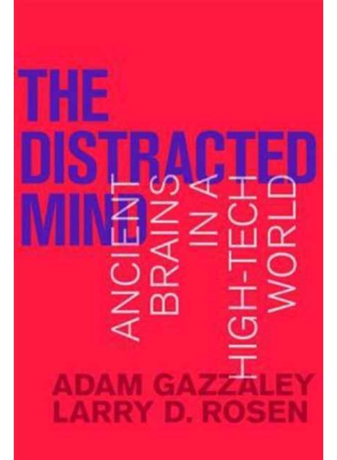 The Distracted Mind : Ancient Brains in a High-Tech World 