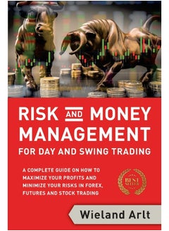 Wieland Arlt Risk and Money Management for Day and Swing Trading: A complete Guide on how to maximize your Profits and minimize your Risks in Forex, Futures and Stock Trading  - Image 1