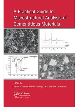 Practical Guide to Microstructural Analysis of Cementitious Materials 