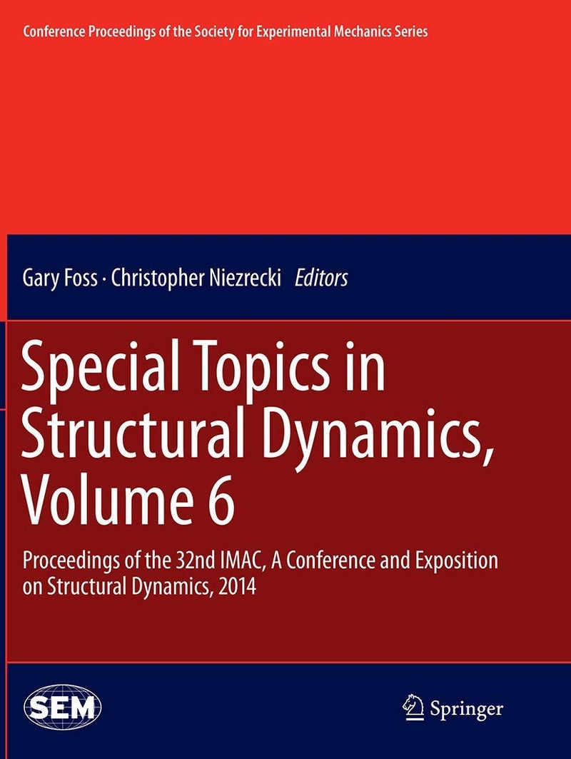 Special Topics in Structural Dynamics, Volume 6: Proceedings of the 32nd IMAC, A Conference and Exposition on Structural Dynamics, 2014 