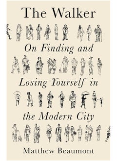 The Walker: On Finding and Losing Yourself in the Modern City